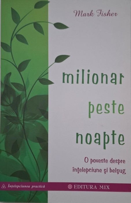 Milionar peste noapte. O poveste despre intelepciune si belsug - Mark Fisher