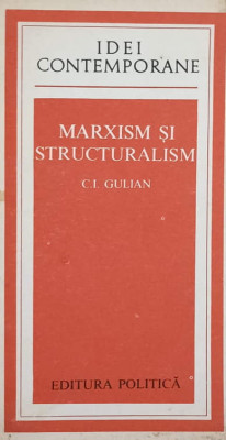 MARXISM SI STRUCTURALISM-C.I. GULIAN foto