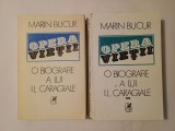 Marin Bucur - Opera vieții: o biografie a lui I. L. Caragiale (2 vol.)