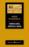Simbolismul corpului uman - Annick de Souzenelle - Editura Herald