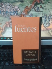 Carlos Fuentes, Bătr&acirc;nul gringo, colecția Cotidianul, editura Univers, București 2007, 024