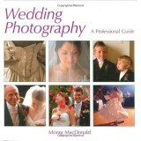 Wedding Photography: A Professional Guide