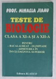 TESTE DE BIOLOGIE , CLASA A XI -A si A XII -A de MIHAELA JIANU , PENTRU BAC..ADMITERE IN INVATAMANTUL SUPERIOR , 2006