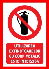 Placuta utilizarea extinctoarelor cu corp metalic este interzisa foto