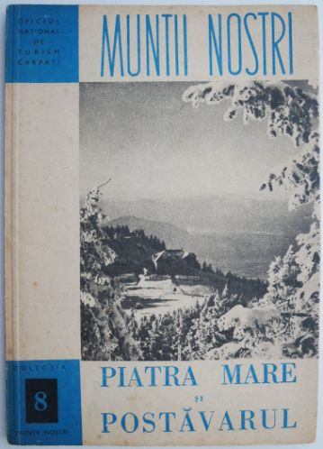 Piatra Mare si Postavarul (Muntii nostri 8)