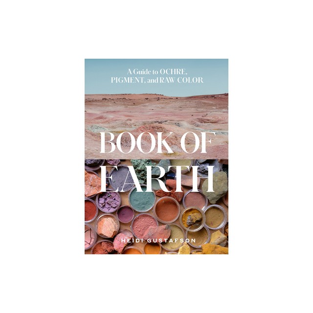 Book of Earth: A Guide to Ochre, Pigment, and Raw Color