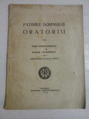 PATIMILE DOMNULUI ORATORIU (anul 1946) - PAUL CONSTANTINESCU, PARINTELE I. D. PETRESCU foto