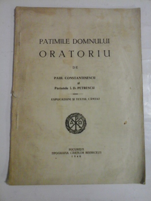 PATIMILE DOMNULUI ORATORIU (anul 1946) - PAUL CONSTANTINESCU, PARINTELE I. D. PETRESCU