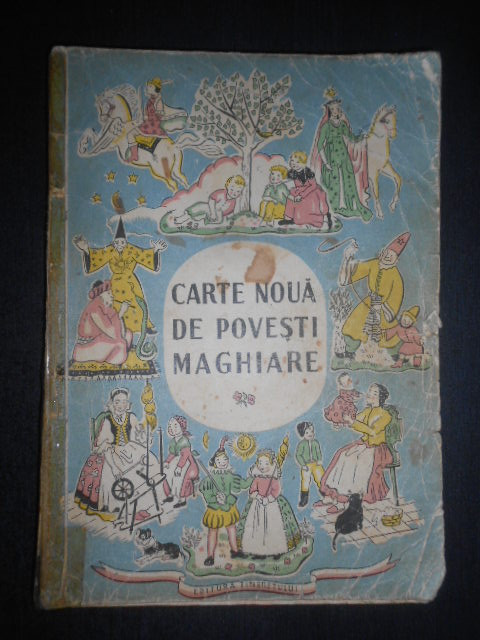 Carte noua de povesti maghiare (1955, coperti uzate)