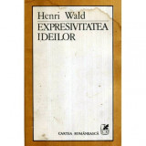 Henri Wald - Expresivitatea ideilor - 117814