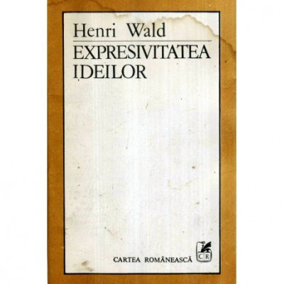 Henri Wald - Expresivitatea ideilor - 117814 foto