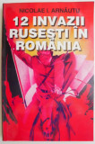 12 invazii rusesti in Romania &ndash; Nicolae I. Arnautu