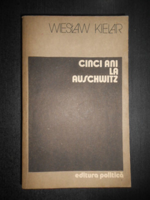 Wieslaw Kielar - Cinci ani la Auschwitz foto