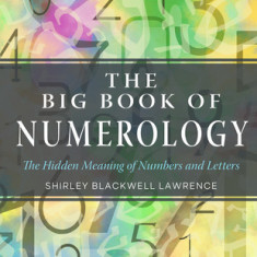 Big Book of Numerology: The Hidden Meaning of Numbers and Letters