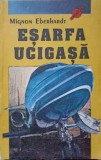 Esarfa Ucigasa - Mignon Eberhardt, Editura Institutul European, 1992, Carte Politista, Paperback, Romana