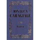 Teatru - Ion Luca Caragiale