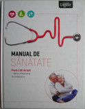 Manual de sanatate. Peste 130 de boli &ndash; de la simptome la vindecare