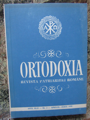 ORTODOXIA - REVISTA PATRIARHIEI ROMANE ANUL XLII - NR 2 - APRILIE - IUNIE 1990 foto
