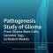 Pathogenesis Study of Glioma: From Glioma Stem Cells, Genomic Tags, to Rodent Models