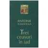 Antonie Plamadeala - Trei ceasuri in iad - 130947