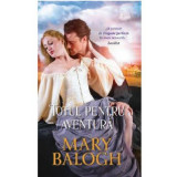 Totul pentru aventura - Mary Balogh