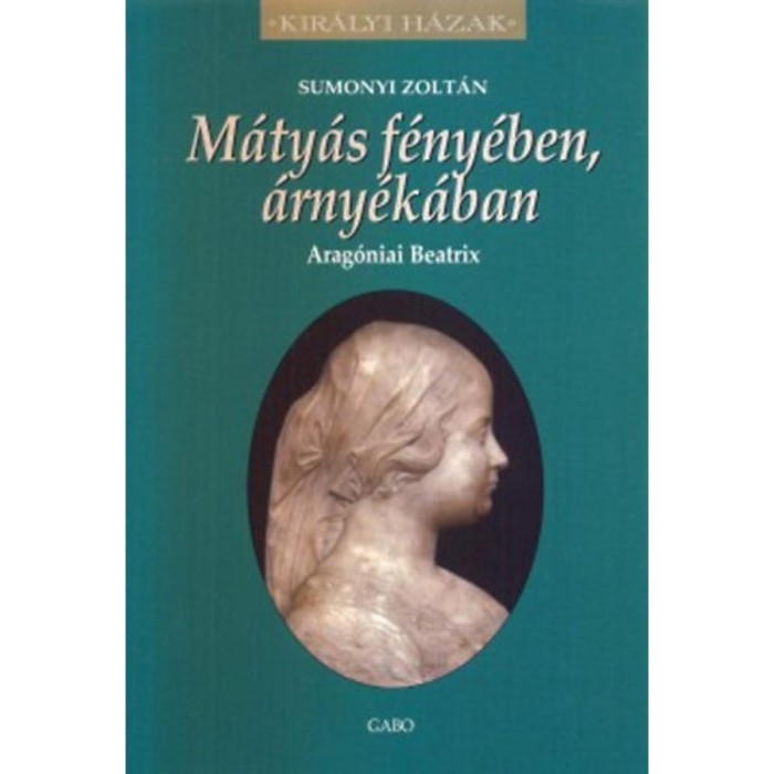 M&aacute;ty&aacute;s f&eacute;ny&eacute;ben, &aacute;rny&eacute;k&aacute;ban - Arag&oacute;niai Beatrix - Sumonyi Zolt&aacute;n