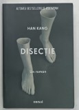 DISECTIE, un roman de HAN KANG , 2018 * MINIMA UZURA A COPERTEI