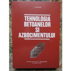 TEHNOLOGIA BETOANELOR SI AZBOCIMENTULUI - ION TEOREANU
