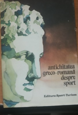 Antichitatea greco-romana despre sport - Stela Petecel foto