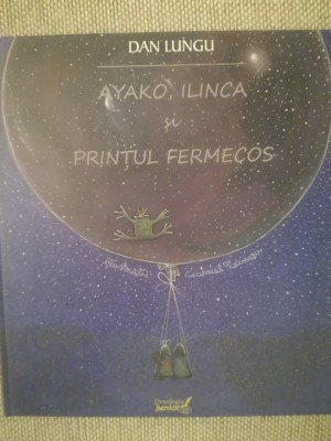 Ayako, Ilinca și prințul fermecos, Dan Lungu, cu autograf, 2016, pentru copii foto