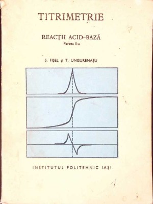 TITRIMETRIE. REACTII ACID-BAZA PARTEA 2-S. FISEL, T. UNGURENASU-260609 foto