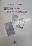 Transilvania &icirc;n Opera lui Sadoveanu - Gavril Istrate, Ed. Timpul 1999, Carte Beletristică, Biografii, Rom&acirc;nă, 102 Pagini