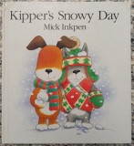 Kipper&#039;s snowy day - Mick Inkpen// bogat ilustrata