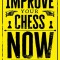 Improve Your Chess Now