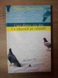 CARE DINTRE NOI DOI L - A NASCOCIT PE CELALALT de PASCAL BRUCKNER