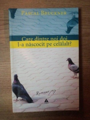 CARE DINTRE NOI DOI L - A NASCOCIT PE CELALALT de PASCAL BRUCKNER foto