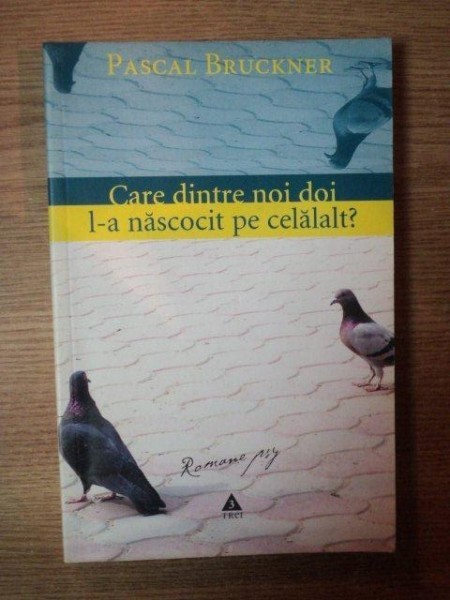 CARE DINTRE NOI DOI L - A NASCOCIT PE CELALALT de PASCAL BRUCKNER