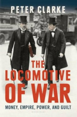 The Locomotive of War: Money, Empire, Power, and Guilt, Hardcover foto
