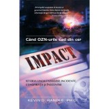 Impact: c&acirc;nd OZN-urile cad din cer - Kevin D. Randle