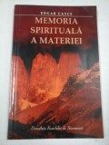 EDGAR CAYCE: MEMORIA SPIRITUALA A MATERIEI - Dorothee Koechlin de Bizemont