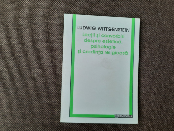 Ludwig Wittgenstein - Lectii si convorbiri despre estetica, psihologie si credIN