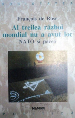 AL TREILEA RAZBOI MONDIAL NU A AVUT LOC-FRANCOIS DE ROSE 1998 foto