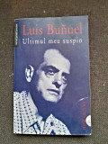 ULTIMUL MEU SUSPIN - LUIS BUNUEL, Humanitas