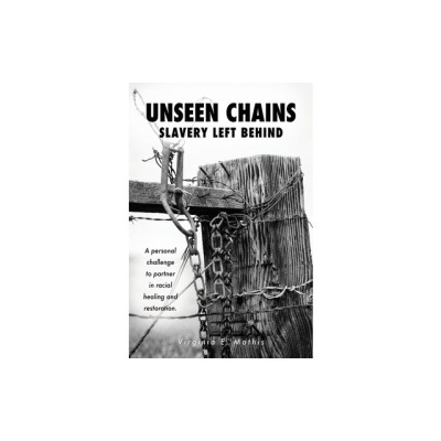 Unseen Chains Slavery Left Behind: A personal challenge to partner in racial healing and restoration. foto