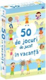 50 de jocuri de jucat &icirc;n vacanță - Editura DPH