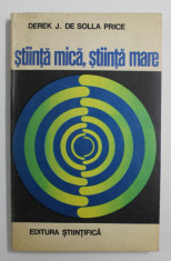 STIINTA MICA , STIINTA MARE de DEREK J. DE SOLLA PRICE , 1971 foto