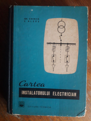 Cartea instalatorului electrician - Gh. Chirita / R4P4F foto