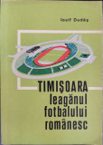 Timisoara. Leaganul fotbalului romanesc - Iosif Dudas