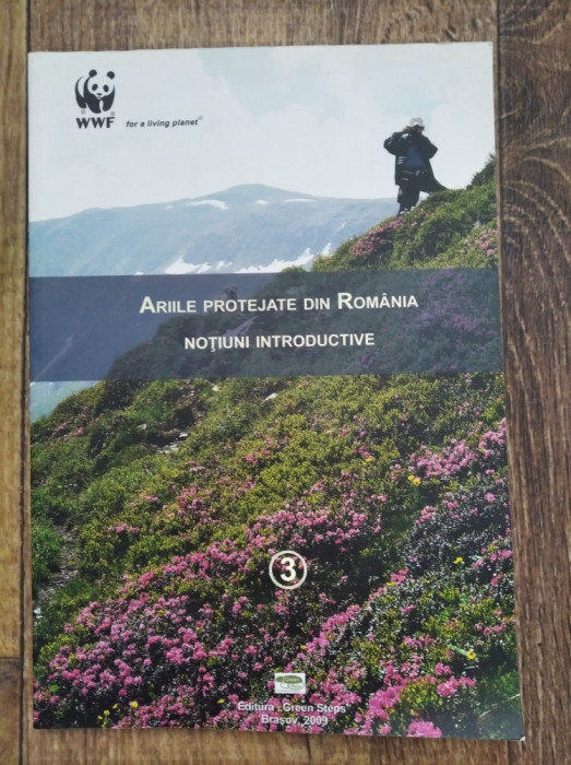 Ariile protejate din Romania. Notiuni introductive. WWF, Ed. Green Steps, 2009