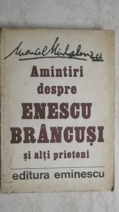 Marcel Mihalovici - Amintiri despre Enescu, Brancusi si alti prieteni, 1987